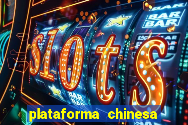 plataforma chinesa para ganhar dinheiro